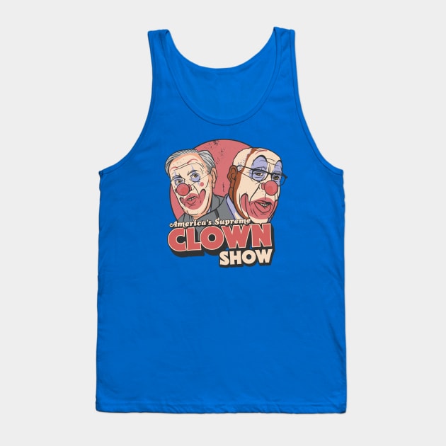 America's Supreme Clown Show // Anti SCOTUS Vintage Circus Art Tank Top by SLAG_Creative